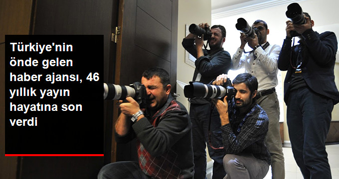 Türkiye’nin önde gelen haber ajansı, 46 yıllık yayın hayatına son verdi