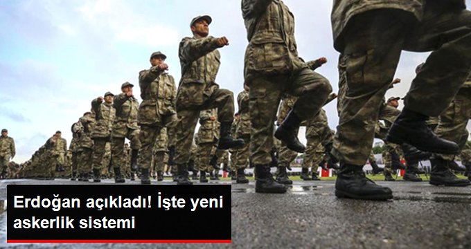 Erdoğan açıkladı! İşte yeni askerlik sistemi